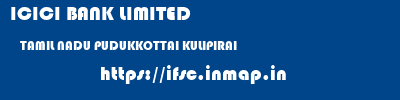 ICICI BANK LIMITED  TAMIL NADU PUDUKKOTTAI KULIPIRAI   ifsc code